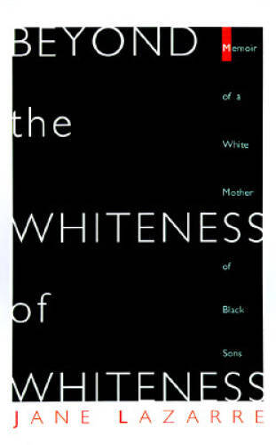 Beyond Whiteness: A White Mother’s Memoir Raising Black Sons - GOOD
