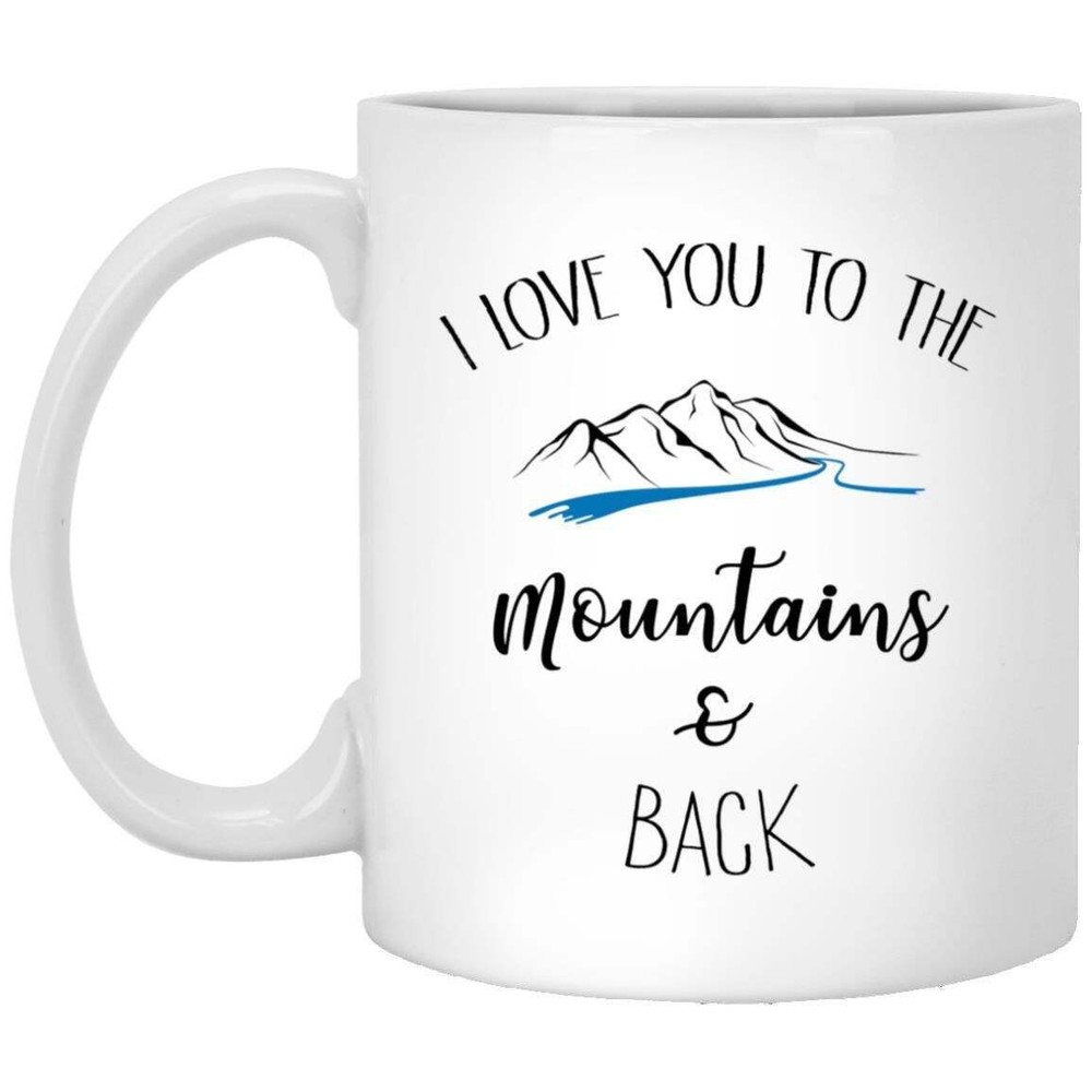 Coffee Mug I Love You To The Mountains & Back Valentine's Day Mug Gift For H