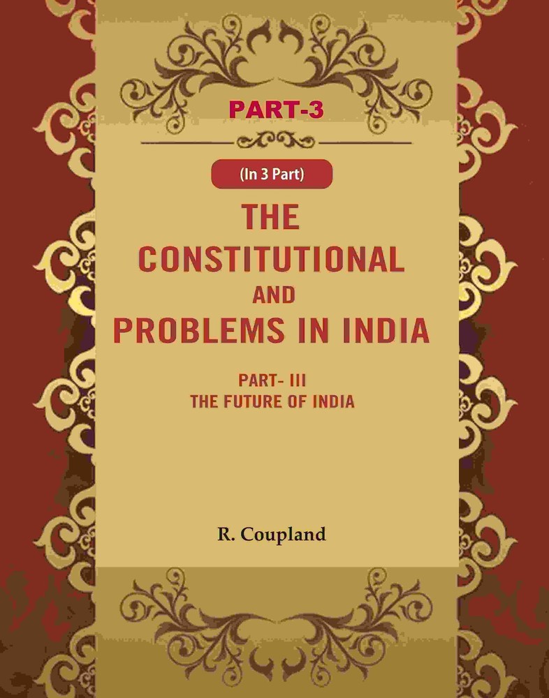 The Constitutional Problems in India: Part-III The Future of India V [Hardcover]