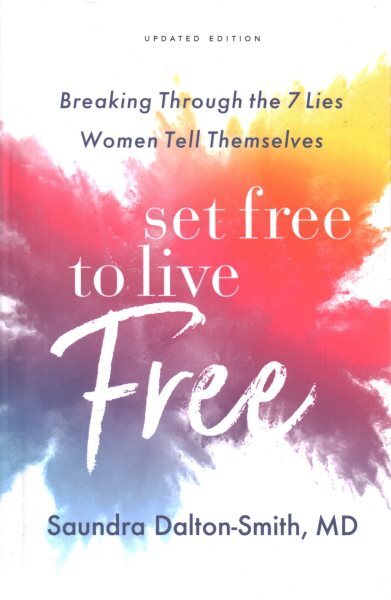 Set Free to Live Free Overcoming 7 Lies Women Believe for Empowerment