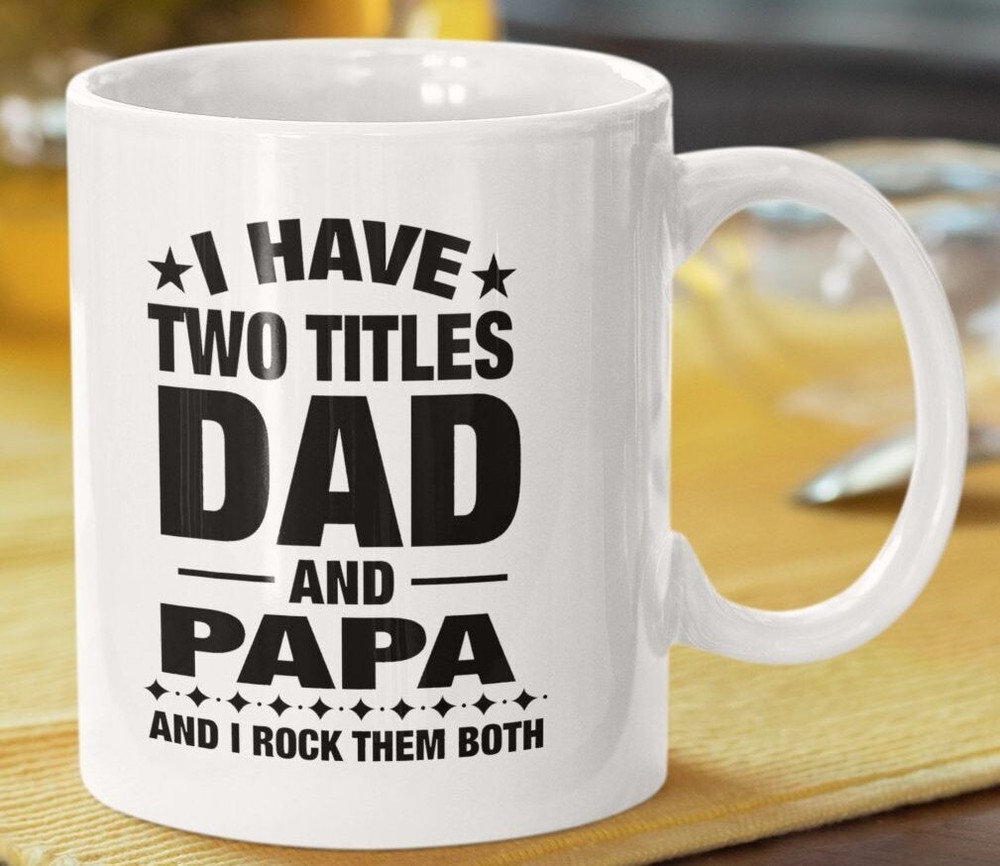 Gift From Family Funny Coffee Mug I Have 2 Titles Dad And Papa Father's Day Gift