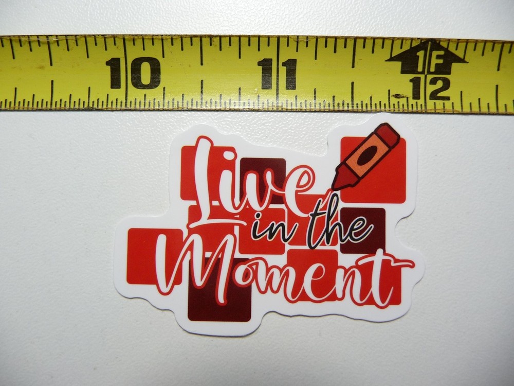 Live in the Moment Motivational Sticker Decal Positive Attitude