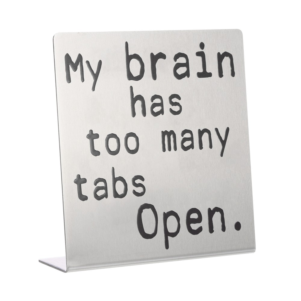 Funny Silver Desk Sign - My Has Too Many Tabs Open Nameplate