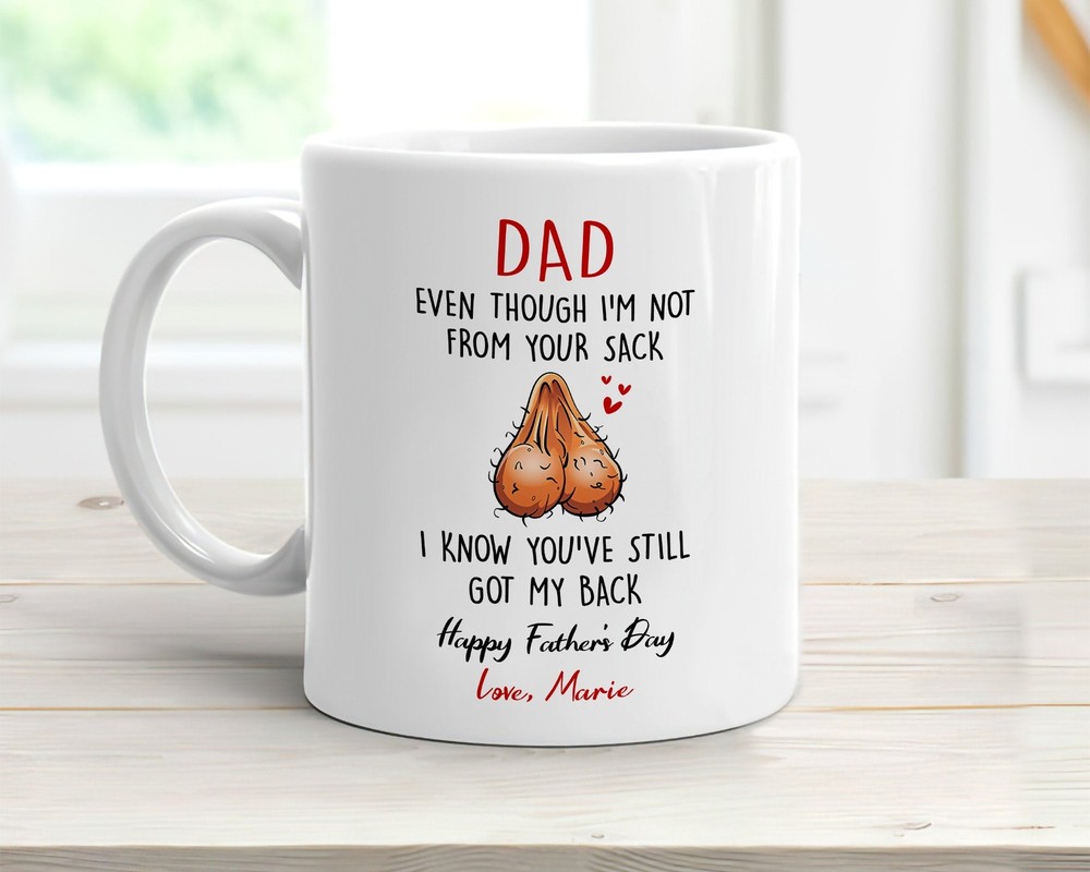 Personalized Stepdad Funny Coffee Mug Even Though I'm Not From Your Sack Mug