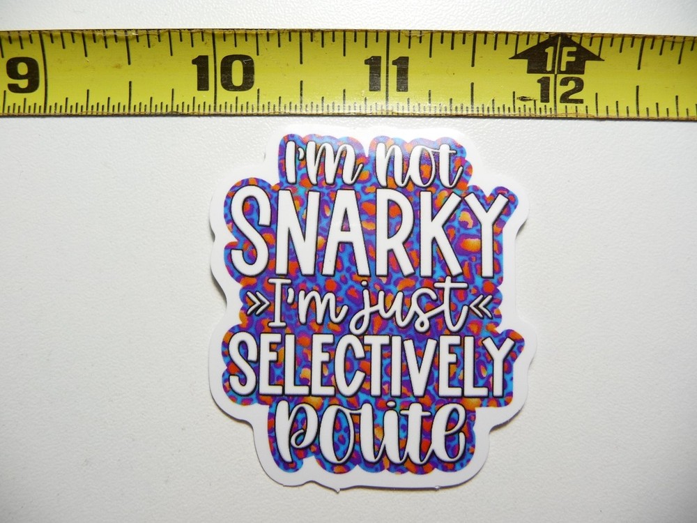 Selectively Polite Funny Snarky Sarcastic Sticker Decal