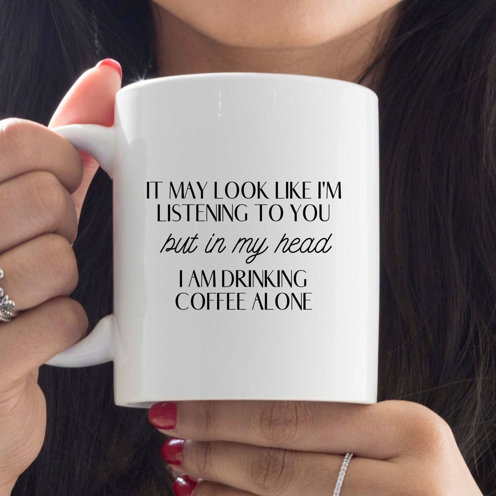 Gift For Anyone Funny Gifts Coffee Mug In My Head I'm Drinking Coffee Alone Gift