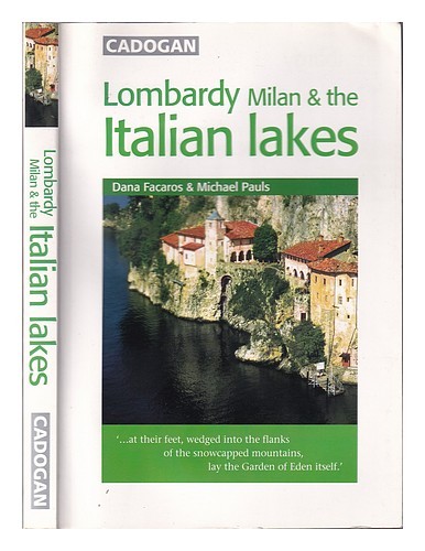 FACAROS, DANA. PAULS, MICHAEL Lombardy, Milan & the Italian Lakes / Dana Facaros