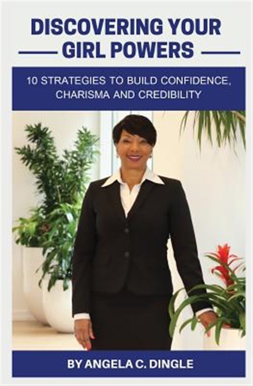 Discovering Your Girl Powers: 10 Strategies to Build Confidence, Charisma and...