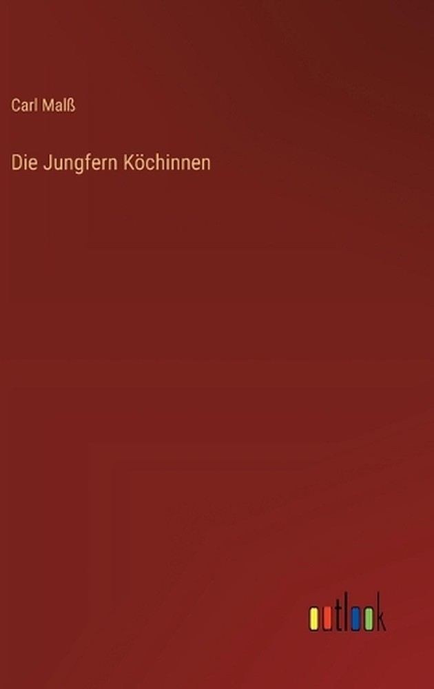 Die Jungfern Kchinnen by Carl Malss (German) Hardcover Book