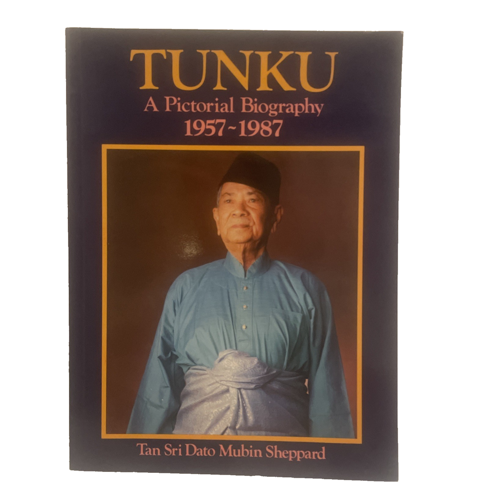 Tunku A Pictorial Biography 1957-1987 Rahman Malaysia 1st Prime Minister PB book