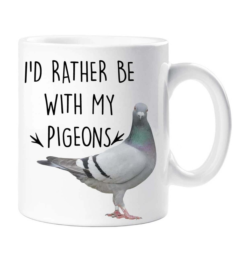 Pigeon Mug I'd Rather Be With My Pigeons Birthday Christmas Pet Present