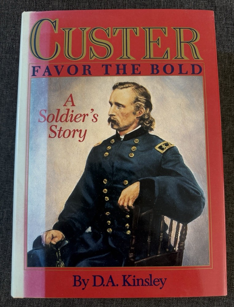 CUSTER - FAVOR THE BOLD - A Soldier's Story By Kinsley - Two Volumes in One 1988