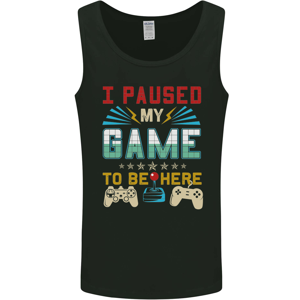 I Paused My Game to Be Here Gaming Gamer Mens Vest Tank Top