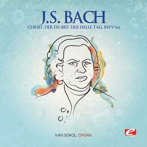IVAN SOKOL BACH: CHRIST, DER DU BIST DER HELLE TAG NEW DIGITAL DOWNLOAD