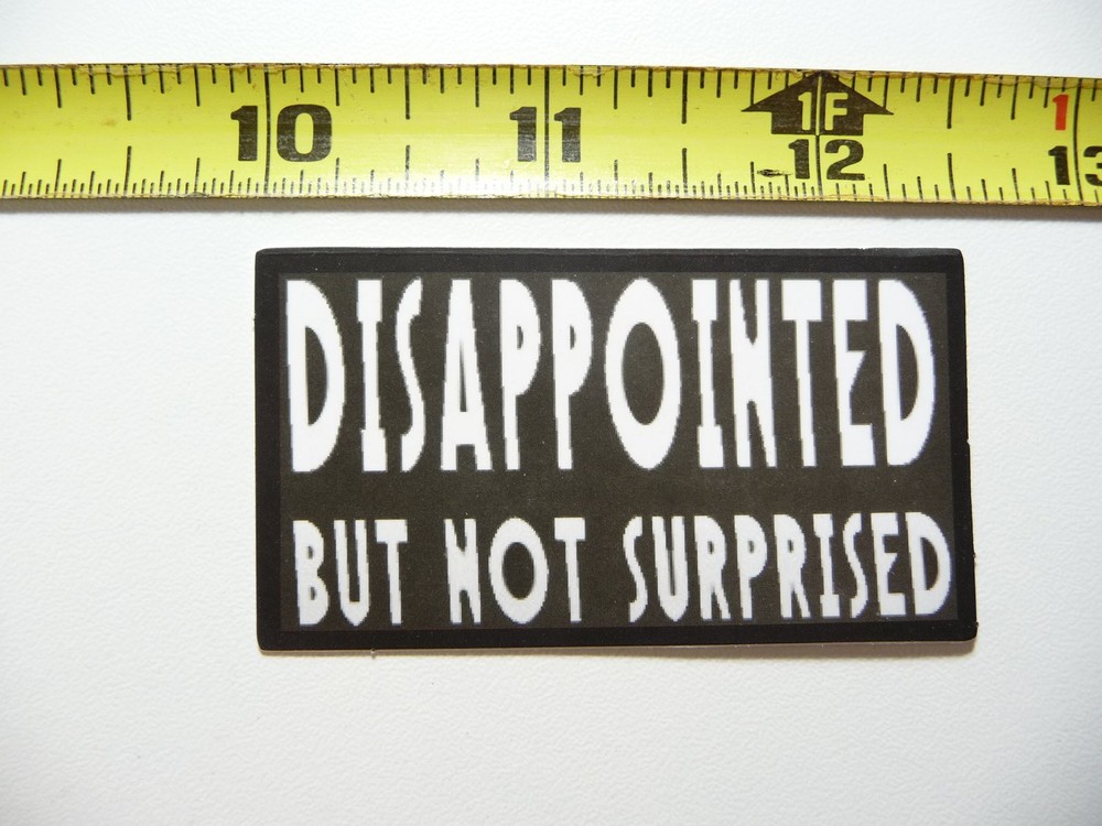 Disappointed but Not Surprised Decal Sticker for Positive Motivation