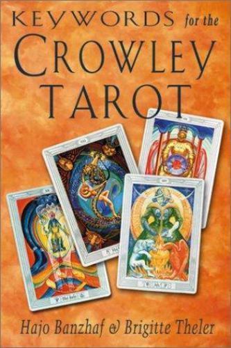 Keywords for the Crowley Tarot by Hajo Banzhaf and Brigitte Theler (2001, Trade Paperback)