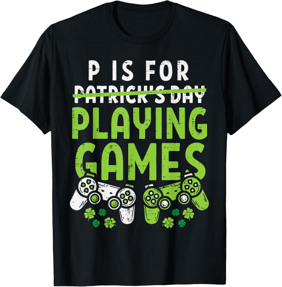 P Is For Playing Video Games Boys St Patricks Day Men Gamer T Shirt