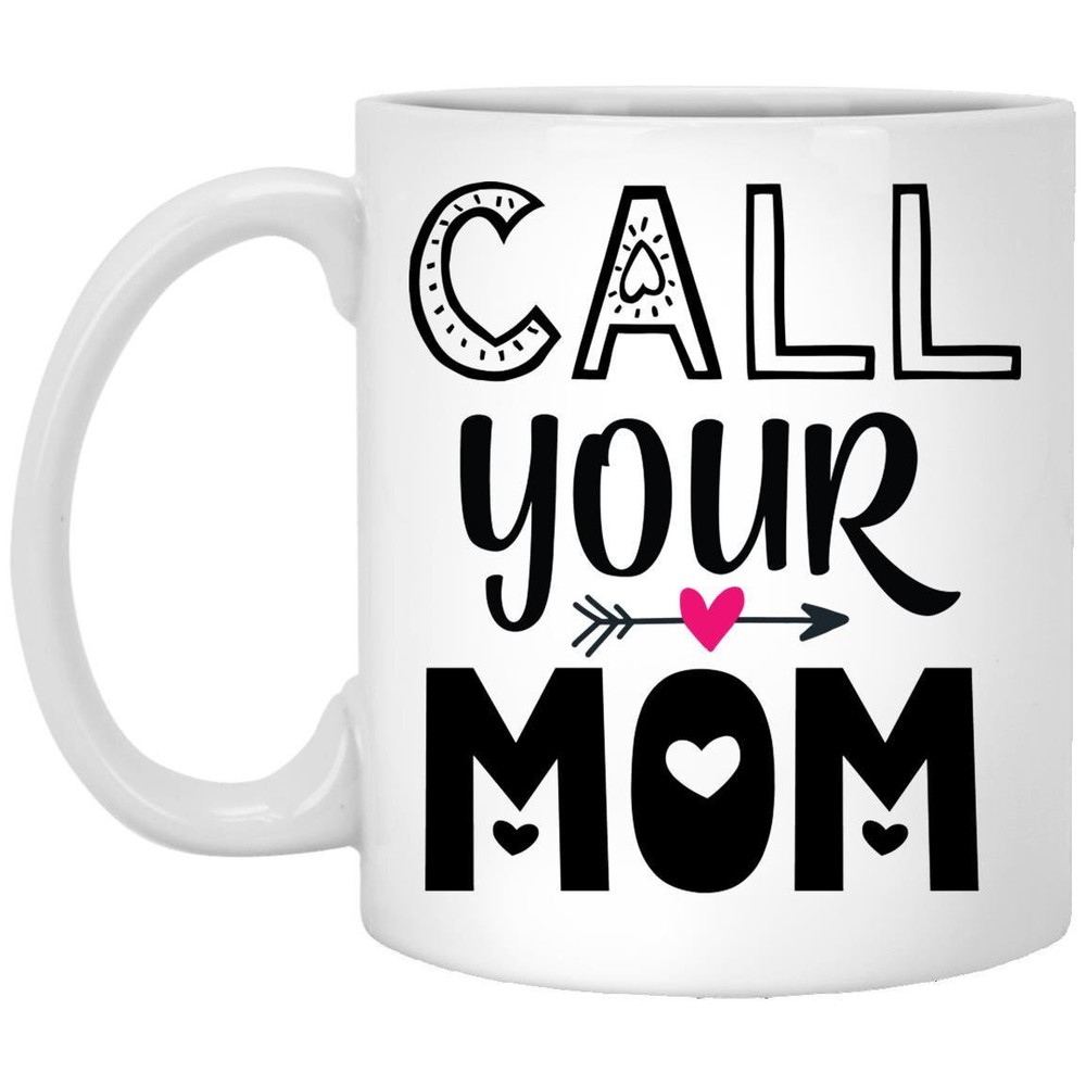 Call Your Mom White Ceramic Coffee Mug Funny Novelty Coffee Cup Perfect Gift For