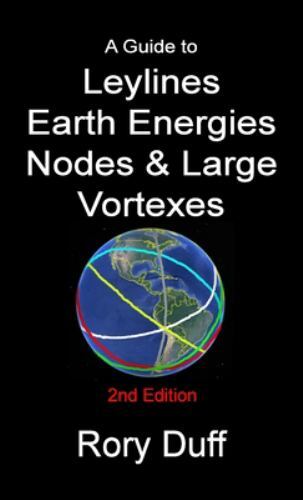 A guide to Leylines, Earth Energy lines, Nodes & Large Vortexes, Brand New, F...