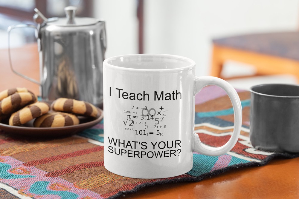 Funny Teacher Coffee Mug I Teach Math What's Your Superpower Perfect Teachers