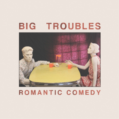 Big Troubles Romantic Comedy (Vinyl) 12