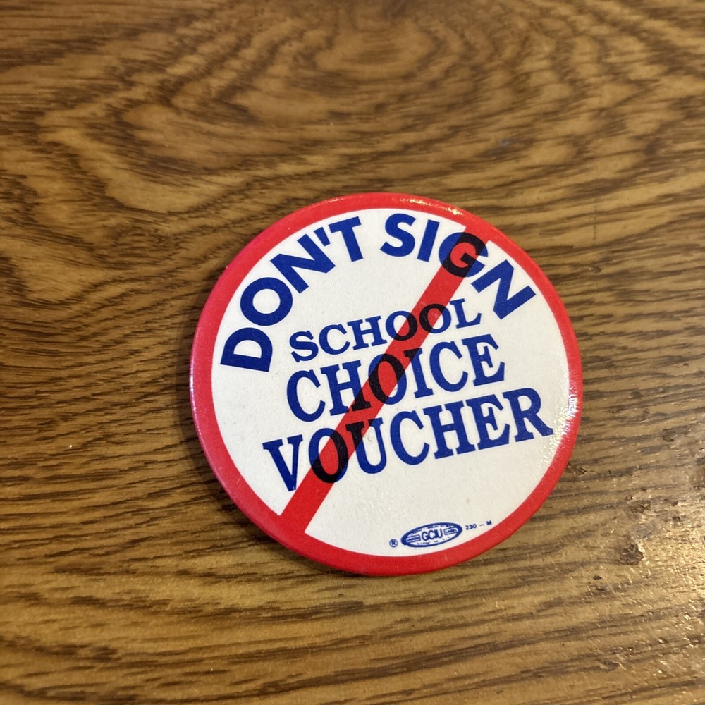 Don't Sign School Choice Voucher Vintage Pin 2-1/2