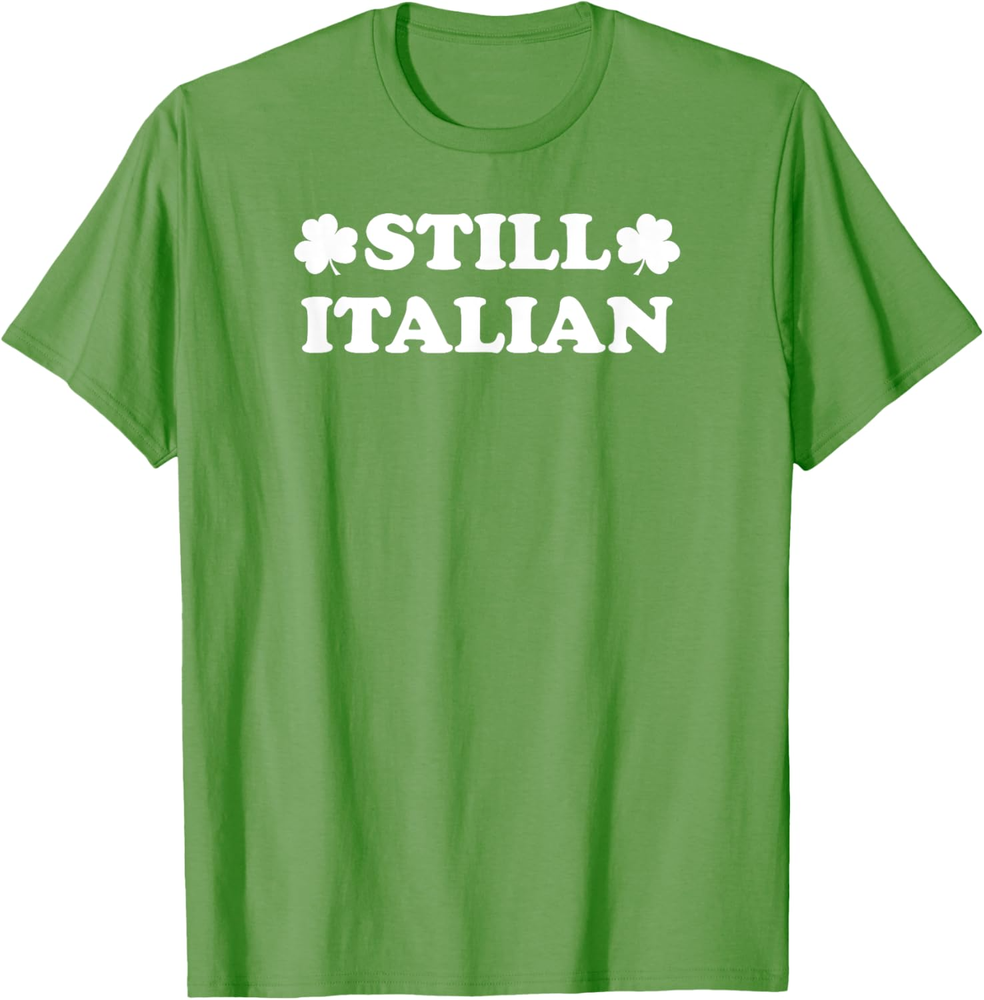 Still Italian With Shamrock Saint Patricks Day T Shirt