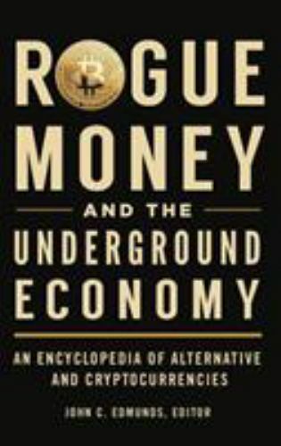 Explore Rogue Money and the Underground Economy: A Guide to Alternative and Cryptocurrencies