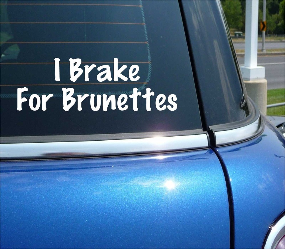 I BRAKE FOR BRUNETTES DECAL STICKER FUNNY SEXY GIRL WOMAN HAIR CAR TRUCK
