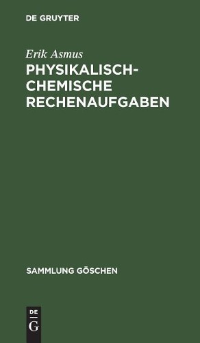 Erik Asmus Physikalisch-chemische Rechenaufgaben (Hardback) Sammlung Göschen