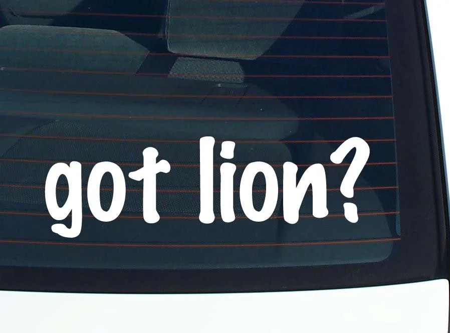 got lion? CAR DECAL BUMPER STICKER VINYL FUNNY JOKE WINDOW