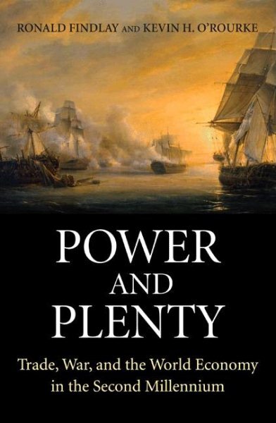 Power and Plenty : Trade, War, and the World Economy in the Second Millennium...