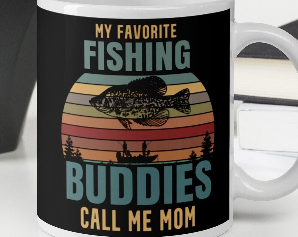 Sentimental Mom Fishing Buddies White Glossy Coffee Tea Cup Mug