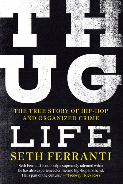 Thug Life : The True Story of Hip-hop and Organized Crime, Hardcover by Ferra...