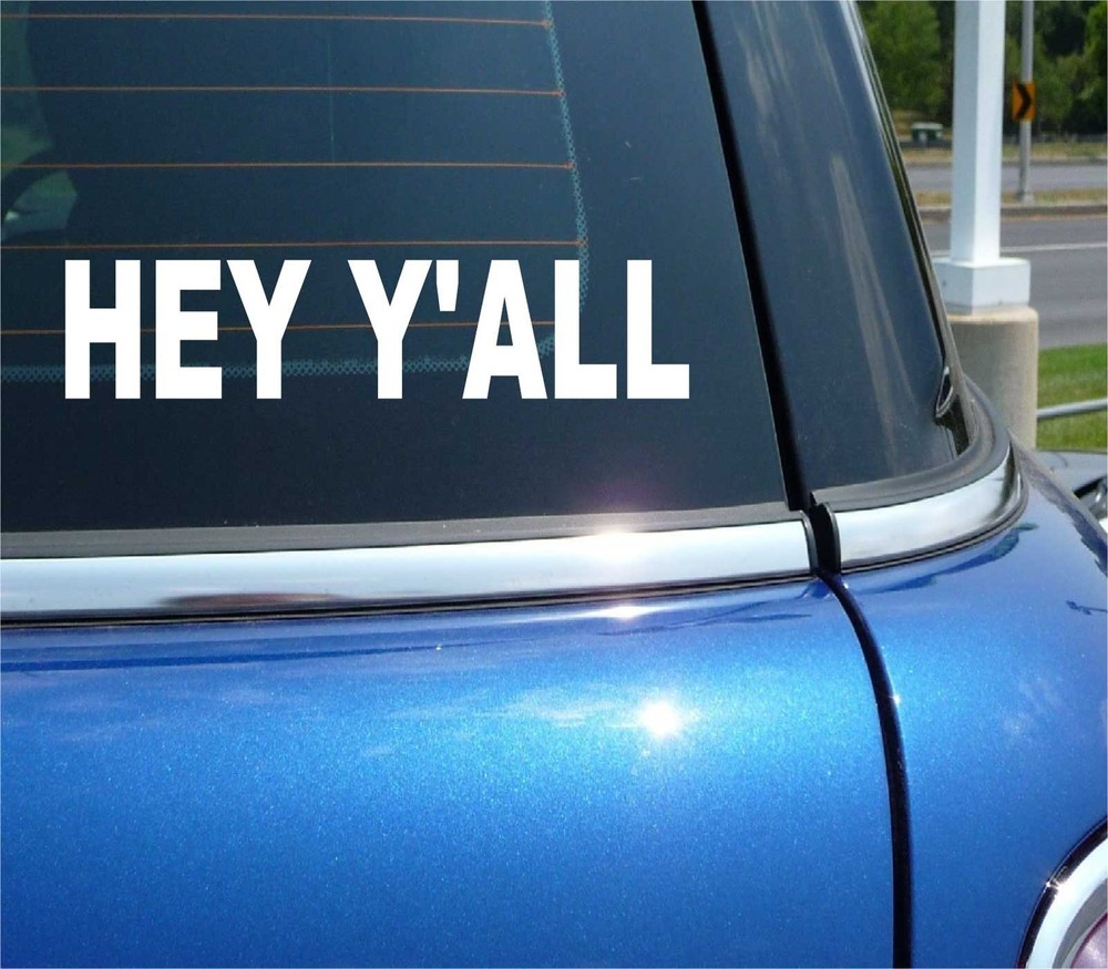 HEY Y'ALL HELLO SOUTHERN CHARM HI GREETINGS SOUTH FUNNY CAR DECAL STICKER WALL