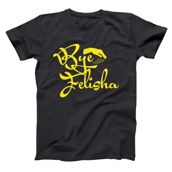 Bye Felisha  Friday Funny Humor Meme Rude 90S Weed Black Basic Men's T-Shirt