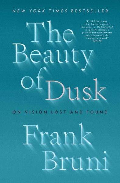 Beauty of Dusk : On Vision Lost and Found, Paperback by Bruni, Frank, Brand N...