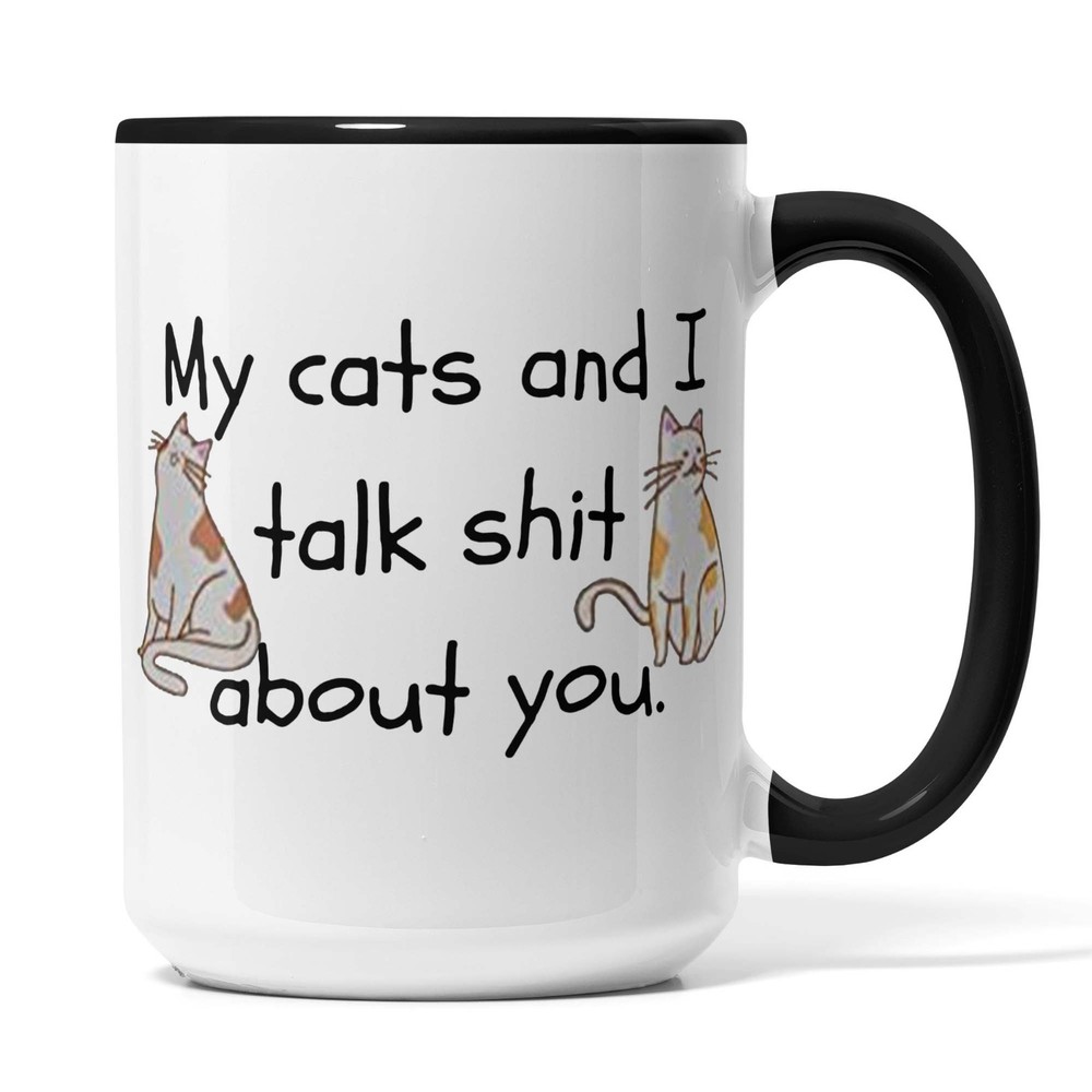 Cat Lovers Gifts Coffee Mug My Cats And I Talk Sht About You Birthday Christmas