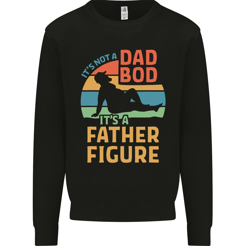 Its Not a Dad Bod Its a Father Figure Mens Sweatshirt Jumper