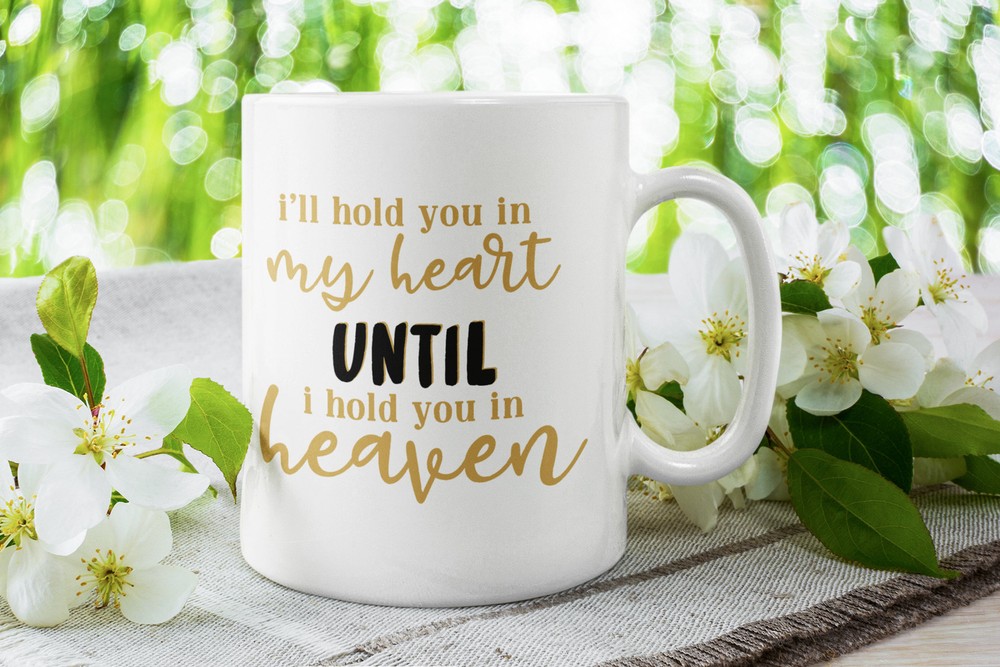 Memorial Keepsake Coffee Mug I Will Hold You In My Heart Until I Hold You In