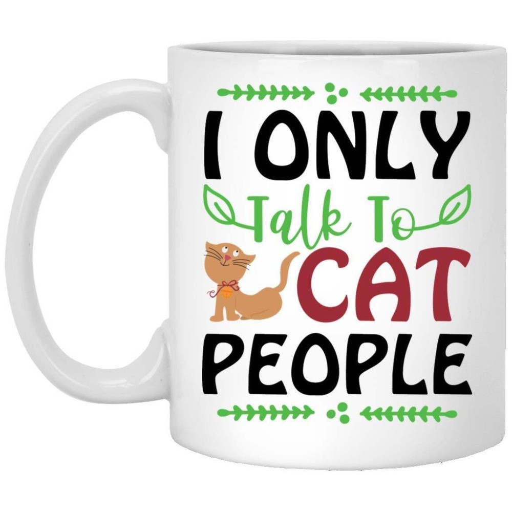 Cat Lover Coffee Mug I Only Talk To Cat People  Coffee Mugs Gift For Cat Owners