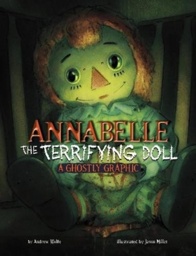 Andrew Wolfe Annabelle the Terrifying Doll Paperback Ghostly Graphics
