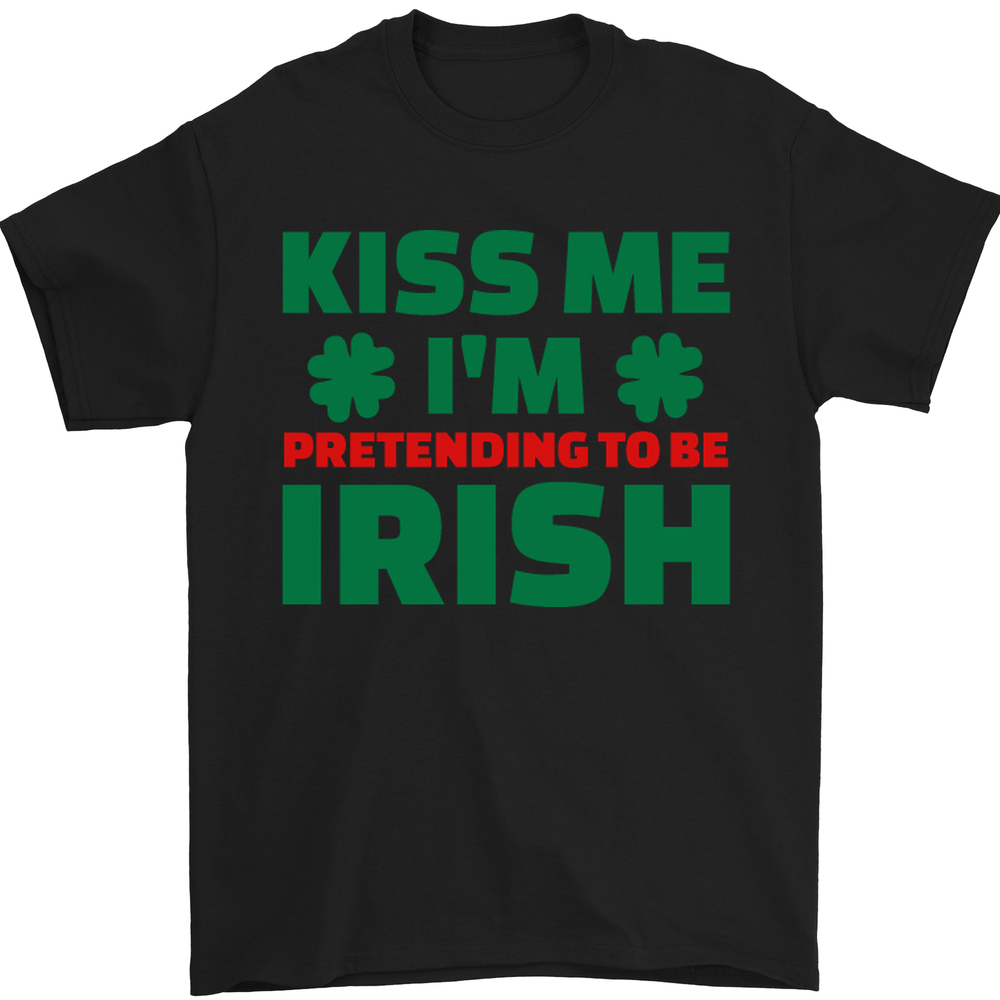Kiss Me Im Pretending to Be Irish Mens T-Shirt 100% Cotton