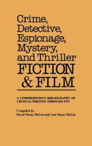 Crime, Detective, Espionage, Mystery, and Thriller Fiction and Film: A Comprehen