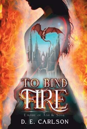 To Bind Fire by D E Carlson A Gripping New Fantasy Adventure