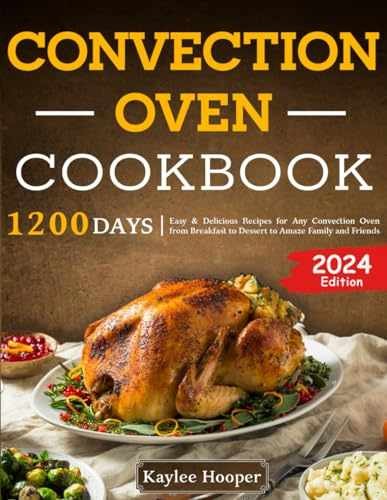 Convection Oven Cookbook 1200 Easy Recipes by Kaylee Hooper Paperback