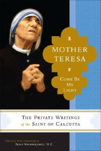 Mother Teresa: Come Be My Light - The Private Writings of the Saint - VERY GOOD