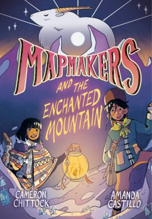 Mapmakers and the Enchanted Mountain : a Graphic Novel Hardcover