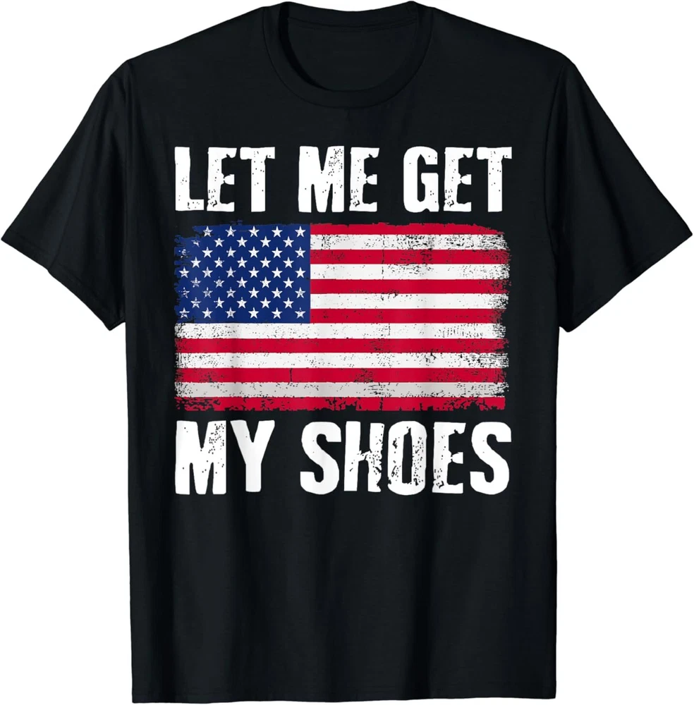 Funny Politics Quote Let Me Get My Shoes President Saying T-Shirt