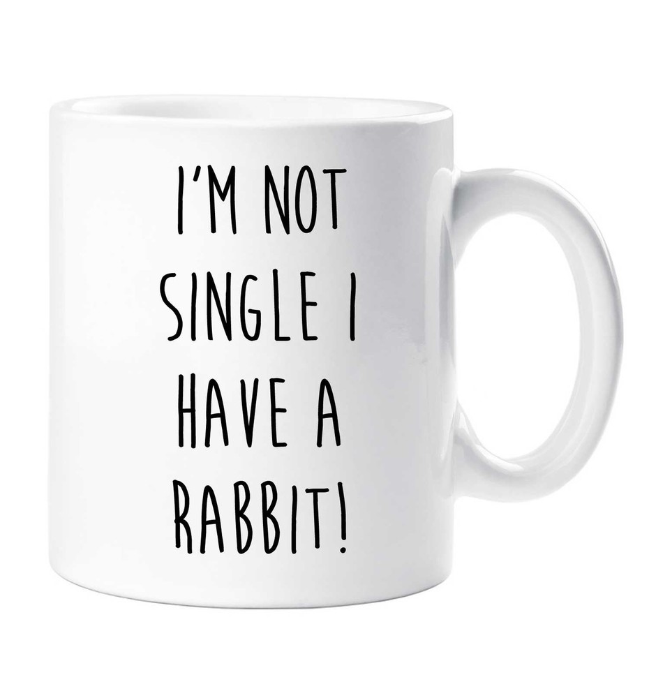 Single Mug I'm Not Single I Have A Rabbit Mug Friend Birthday Valentines